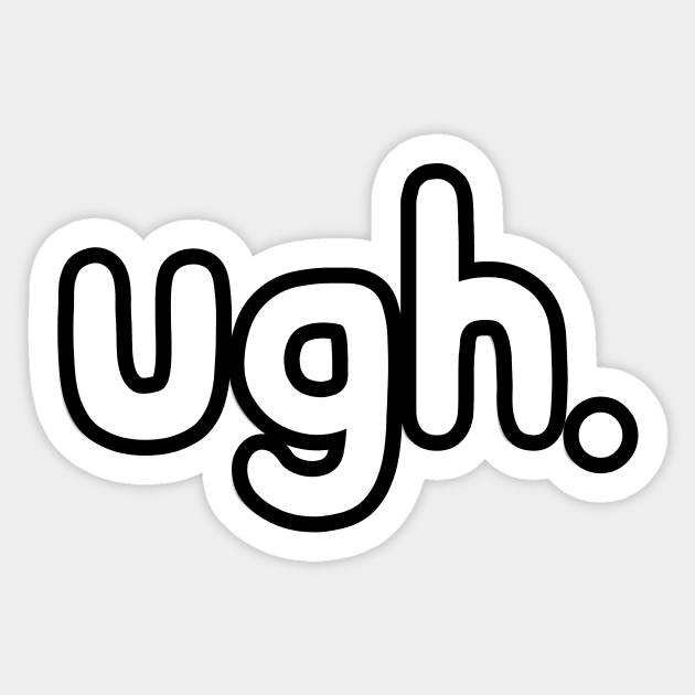 ugh. Sticker by Sagansuniverse